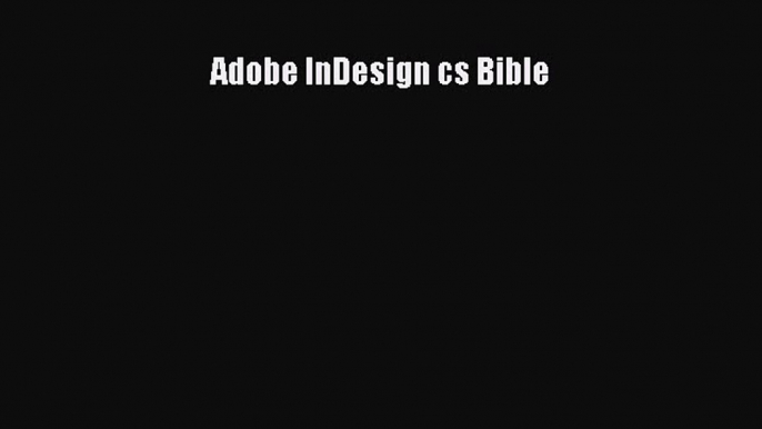 Adobe InDesign cs Bible  PDF Download