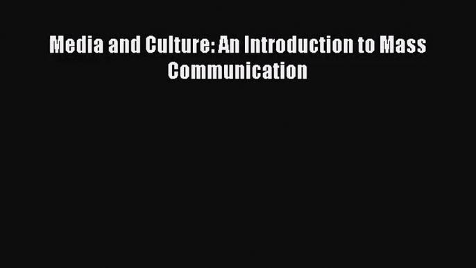 [PDF Download] Media and Culture: An Introduction to Mass Communication [Download] Full Ebook