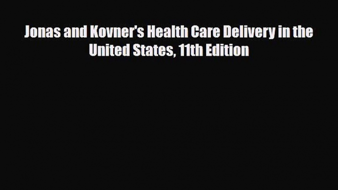 [PDF Download] Jonas and Kovner's Health Care Delivery in the United States 11th Edition [Download]