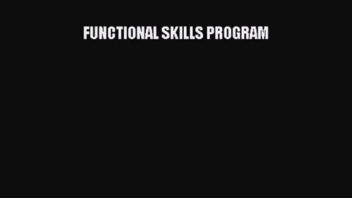 PDF Download FUNCTIONAL SKILLS PROGRAM PDF Full Ebook