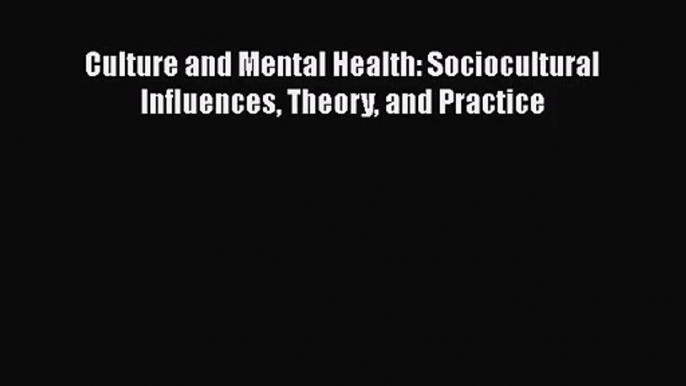 PDF Download Culture and Mental Health: Sociocultural Influences Theory and Practice PDF Full