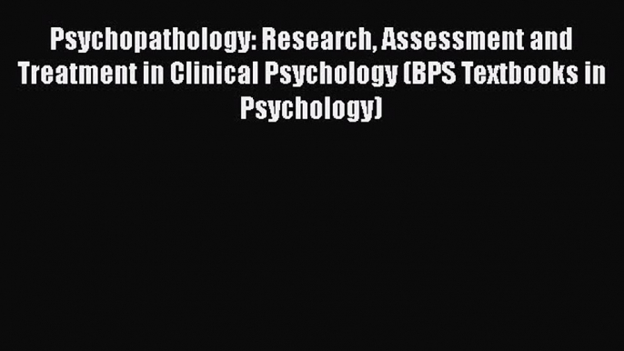 PDF Download Psychopathology: Research Assessment and Treatment in Clinical Psychology (BPS