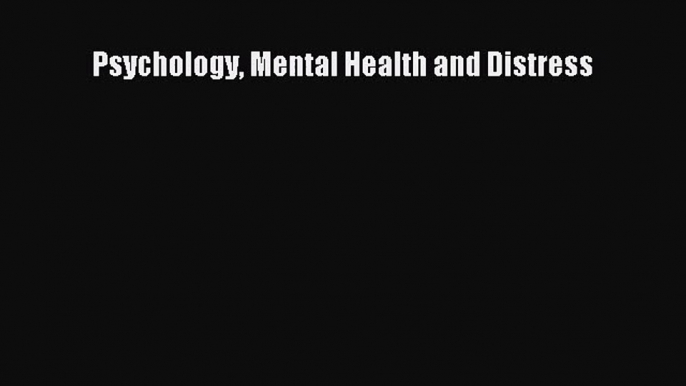 PDF Download Psychology Mental Health and Distress Read Full Ebook