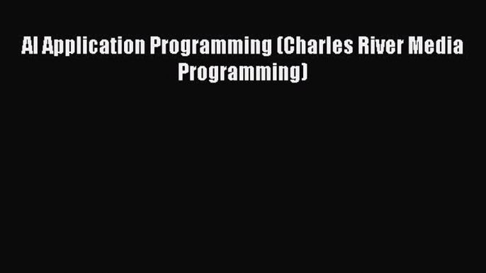 [PDF Download] AI Application Programming (Charles River Media Programming) [Download] Online