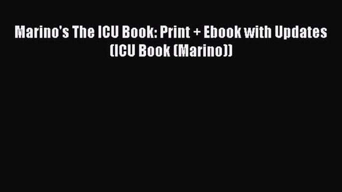 (PDF Download) Marino's The ICU Book: Print + Ebook with Updates (ICU Book (Marino)) PDF