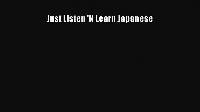 (PDF Download) Just Listen 'N Learn Japanese PDF