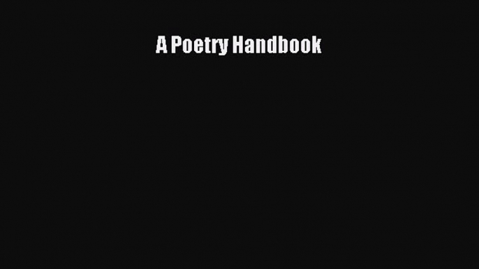 (PDF Download) A Poetry Handbook Download