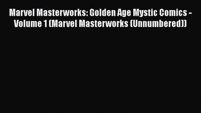 Marvel Masterworks: Golden Age Mystic Comics - Volume 1 (Marvel Masterworks (Unnumbered))