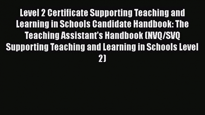 Level 2 Certificate Supporting Teaching and Learning in Schools Candidate Handbook: The Teaching