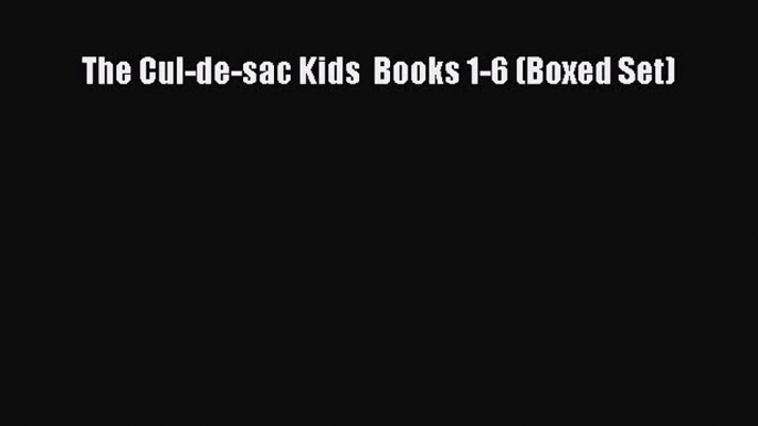 (PDF Download) The Cul-de-sac Kids  Books 1-6 (Boxed Set) PDF