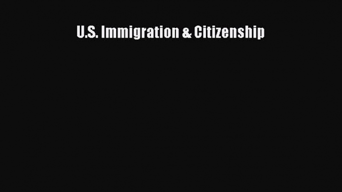 U.S. Immigration & Citizenship  Free Books