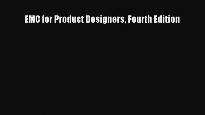 EMC for Product Designers Fourth Edition  Free Books