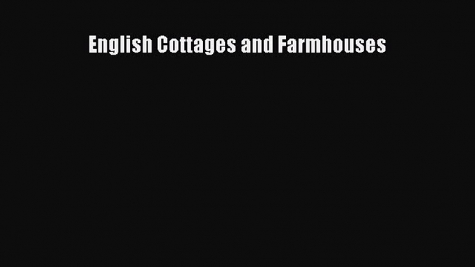 [PDF Download] English Cottages and Farmhouses [Read] Online