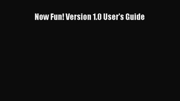 Now Fun! Version 1.0 User's Guide  Free Books