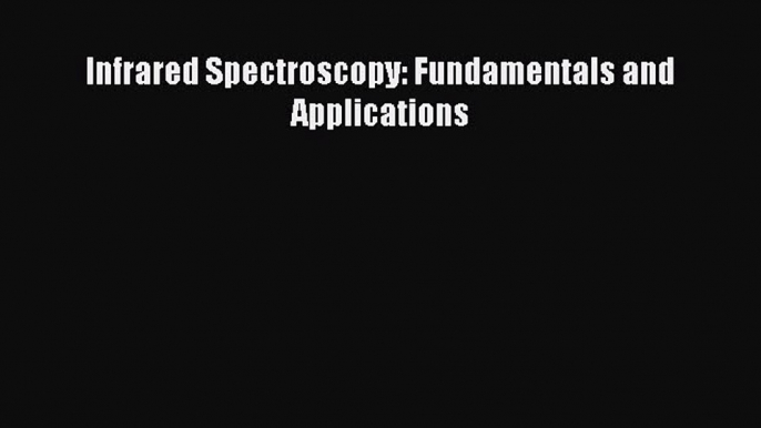 Infrared Spectroscopy: Fundamentals and Applications  Free Books