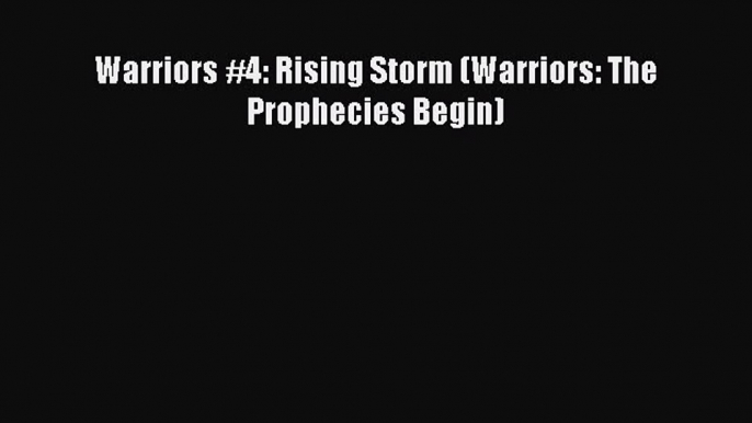 (PDF Download) Warriors #4: Rising Storm (Warriors: The Prophecies Begin) Download