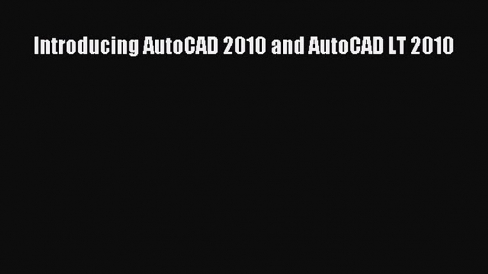 Introducing AutoCAD 2010 and AutoCAD LT 2010  Free Books