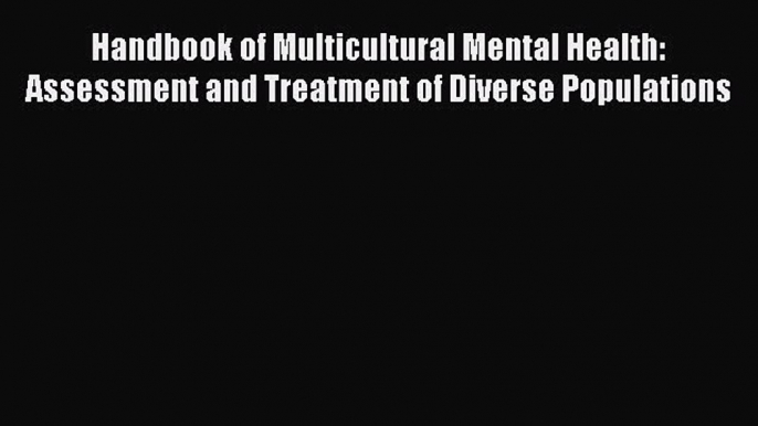 PDF Download Handbook of Multicultural Mental Health: Assessment and Treatment of Diverse Populations