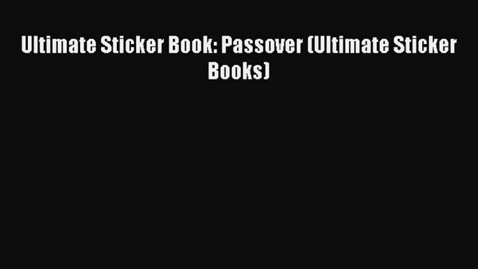 [PDF Download] Ultimate Sticker Book: Passover (Ultimate Sticker Books) [Read] Online