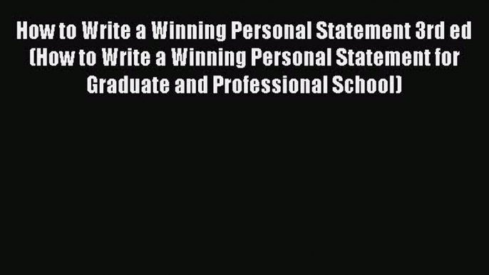 [PDF Download] How to Write a Winning Personal Statement 3rd ed (How to Write a Winning Personal