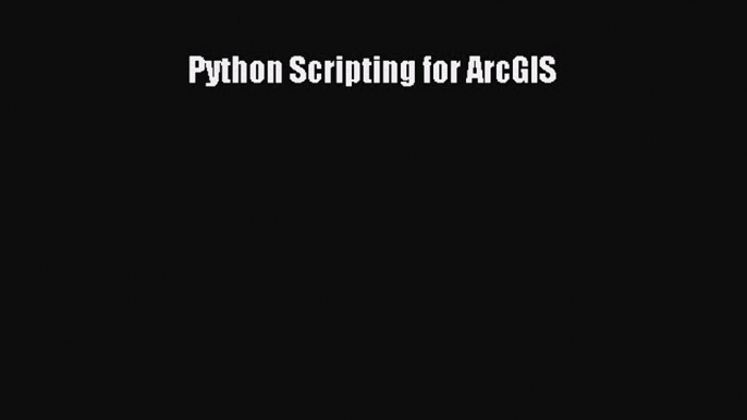 Python Scripting for ArcGIS Free Download Book