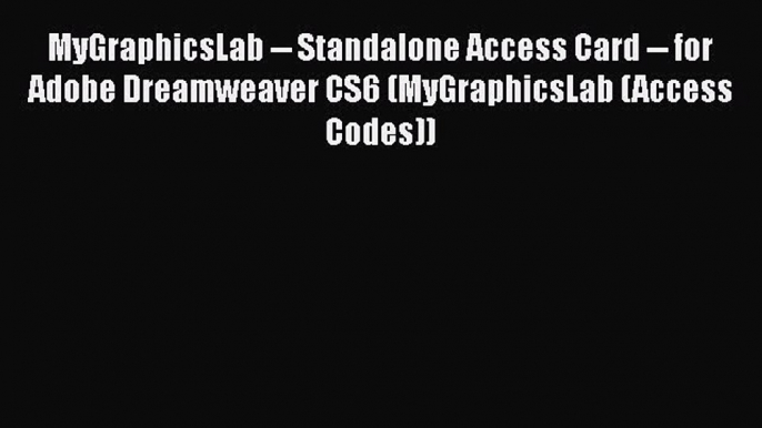 MyGraphicsLab -- Standalone Access Card -- for Adobe Dreamweaver CS6 (MyGraphicsLab (Access