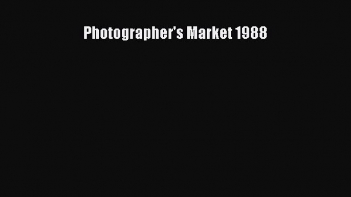 Photographer's Market 1988  Free Books