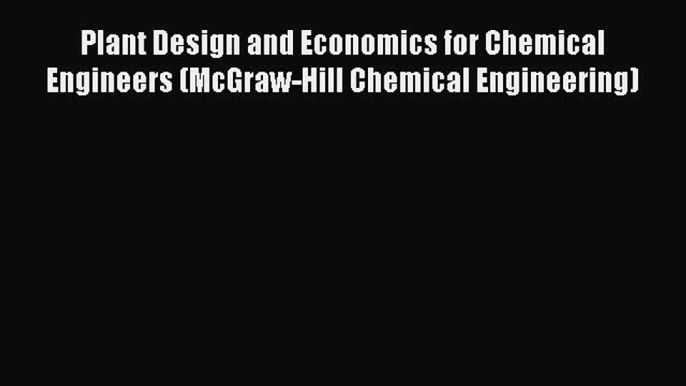 [PDF Download] Plant Design and Economics for Chemical Engineers (McGraw-Hill Chemical Engineering)