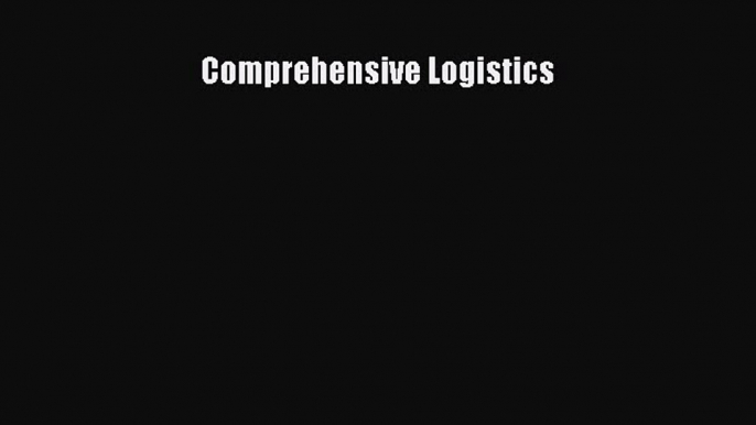 [PDF Download] Comprehensive Logistics [Read] Online