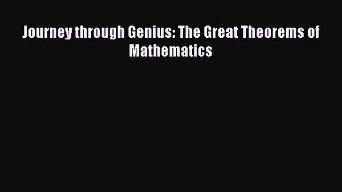 [PDF Download] Journey through Genius: The Great Theorems of Mathematics [PDF] Online