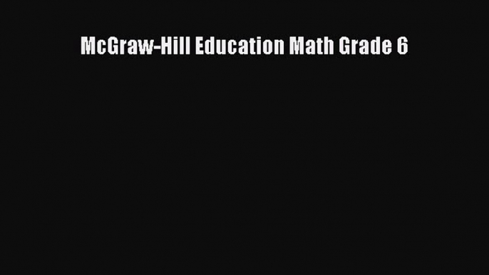 [PDF Download] McGraw-Hill Education Math Grade 6 [PDF] Online