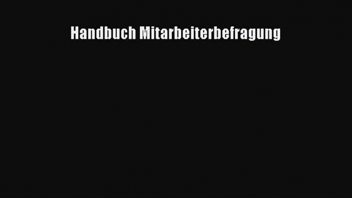 [PDF Download] Handbuch Mitarbeiterbefragung [Download] Full Ebook