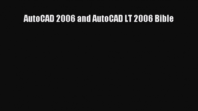 [PDF Download] AutoCAD 2006 and AutoCAD LT 2006 Bible [PDF] Online