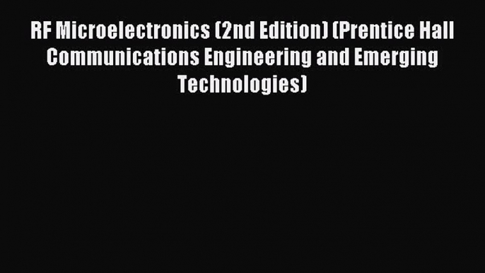 (PDF Download) RF Microelectronics (2nd Edition) (Prentice Hall Communications Engineering