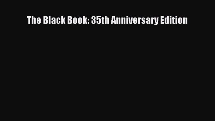 [PDF Download] The Black Book: 35th Anniversary Edition [Download] Online