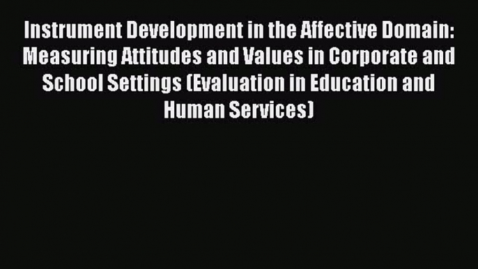 [PDF Download] Instrument Development in the Affective Domain: Measuring Attitudes and Values