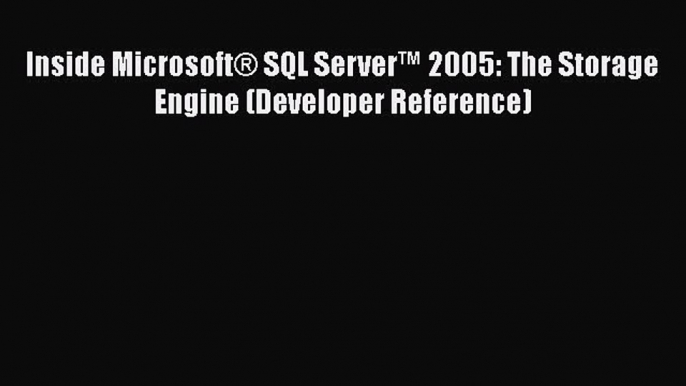 [PDF Download] Inside Microsoft® SQL Server™ 2005: The Storage Engine (Developer Reference)