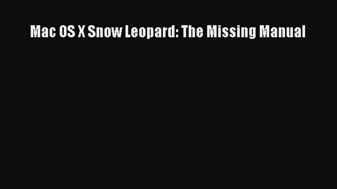 [PDF Download] Mac OS X Snow Leopard: The Missing Manual [Download] Online