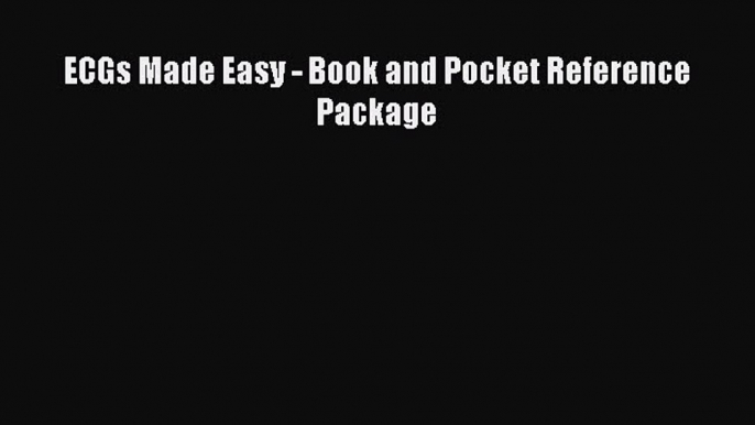 [PDF Download] ECGs Made Easy - Book and Pocket Reference Package [Download] Full Ebook