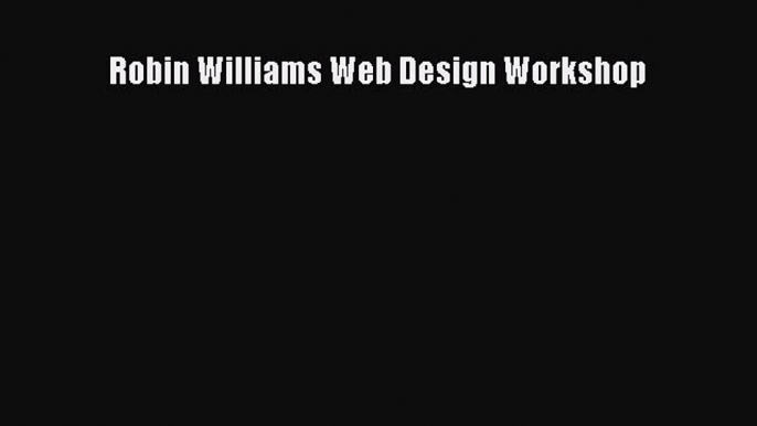 [PDF Download] Robin Williams Web Design Workshop [PDF] Full Ebook