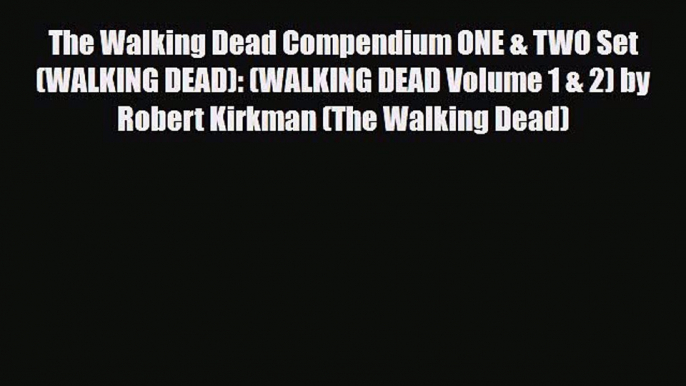 [PDF Download] The Walking Dead Compendium ONE & TWO Set (WALKING DEAD): (WALKING DEAD Volume