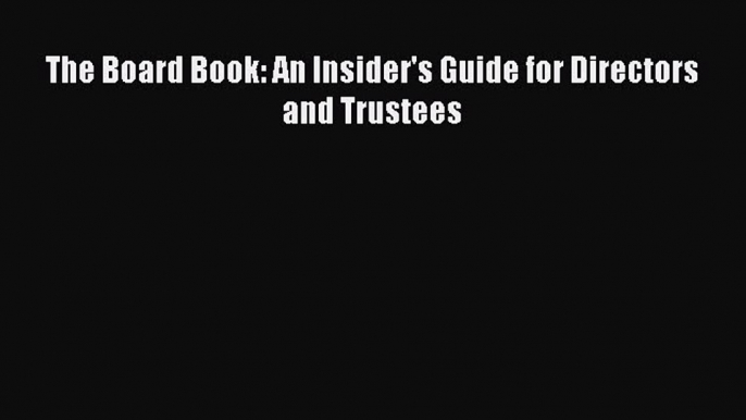 (PDF Download) The Board Book: An Insider's Guide for Directors and Trustees PDF