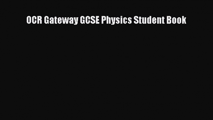 OCR Gateway GCSE Physics Student Book  Free Books