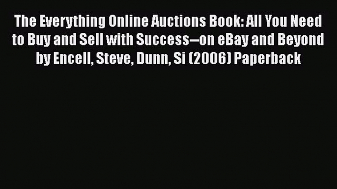 [PDF Download] The Everything Online Auctions Book: All You Need to Buy and Sell with Success--on