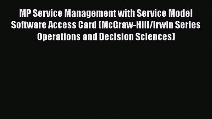 MP Service Management with Service Model Software Access Card (McGraw-Hill/Irwin Series Operations