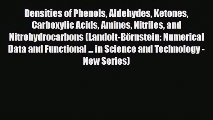 [PDF Download] Densities of Phenols Aldehydes Ketones Carboxylic Acids Amines Nitriles and