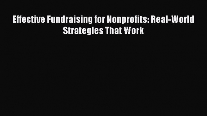 [PDF Download] Effective Fundraising for Nonprofits: Real-World Strategies That Work [PDF]