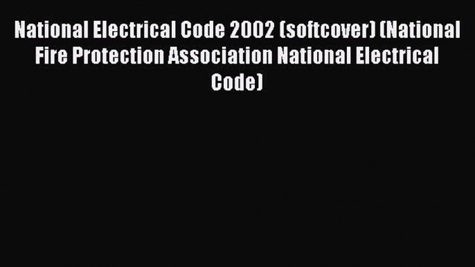 National Electrical Code 2002 (softcover) (National Fire Protection Association National Electrical