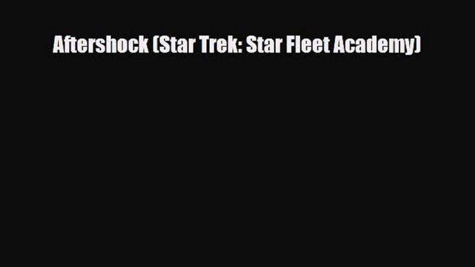 [PDF Download] Aftershock (Star Trek: Star Fleet Academy) [PDF] Online