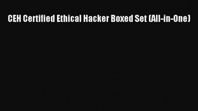 PDF Download CEH Certified Ethical Hacker Boxed Set (All-in-One) Download Full Ebook